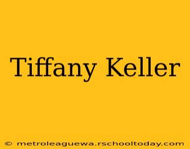 tiffany keller leaks|Tiffany Keller II pictures and photos